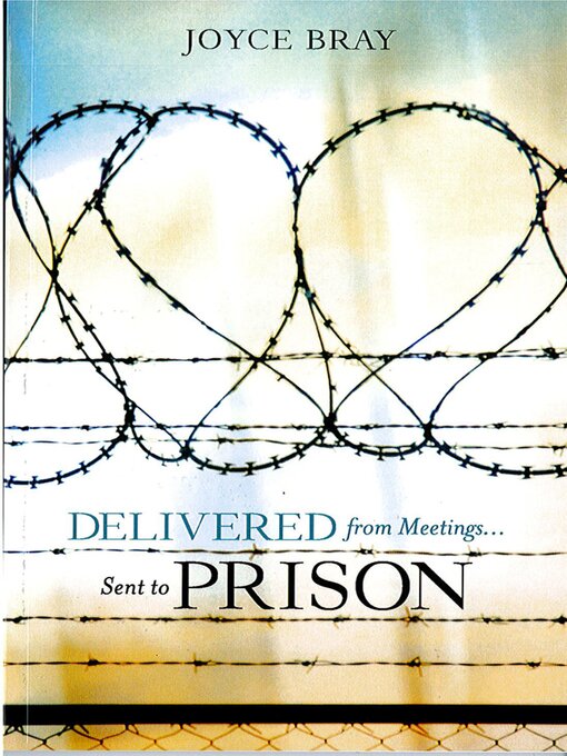Title details for Delivered From Meetings...Sent to Prison by Joyce Bray - Available